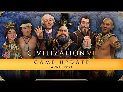 Civilization VI Game Update - April 2021