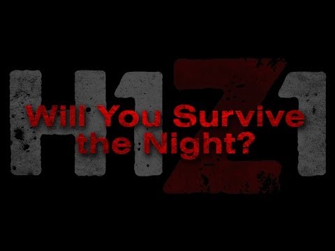 H1Z1: Will You Survive the Night? [Official Video]