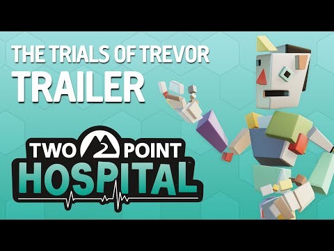 Two Point Hospital - The Trials of Trevor Trailer - Pre-order now! (ESRB)