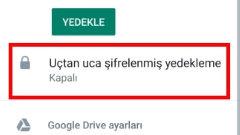 WhatsApp Uçtan Uca Şifreleme Nedir? İptal Edilebilir Mi? 5 WhatsApp Uctan Uca Sifrelemeli Yedekleme Kaldirma